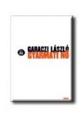 Garaczi László - GYARMATI NŐ /ÜKH 2005/