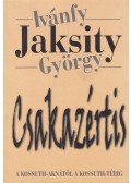 Ivánfy Jaksity György - Csakazértis - A Kossuth-aknától a Kossuth térig