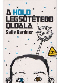Gardner, Sally - A Hold legsötétebb oldala Gardner, Sally - A Hold legsötétebb oldala, Budapest 2013 antikvár könyv
