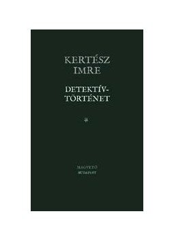 Kertész Imre - Detektívtörténet Kertész Imre - Detektívtörténet, null 0 antikvár könyv