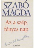 Szabó Magda - Az a szép, fényes nap
