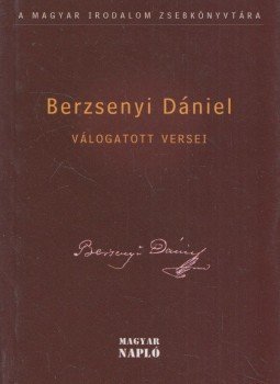 Berzsenyi Dániel - Berzsenyi Dániel válogatott versei Berzsenyi Dániel - Berzsenyi Dániel válogatott versei, Budapest 2007 antikvár könyv