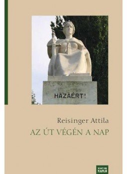 Reisinger Attila - Az út végén a nap Reisinger Attila - Az út végén a nap, null 2014 antikvár könyv