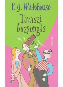 P. G. Wodehouse - Tavaszi bezsongás P. G. Wodehouse - Tavaszi bezsongás, Budapest 2011 antikvár könyv