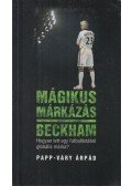 Papp-Váry Árpád - Mágikus márkázás: Beckham
