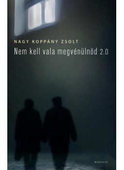 Nagy Koppány Zsolt - Nem kell vala megvénülnöd 2.0 Nagy Koppány Zsolt - Nem kell vala megvénülnöd 2.0, Budapest 2014 antikvár könyv