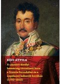 Réfi Attila - A császári-királyi huszárság törzstiszti kara a francia forradalmi és a napóleoni háborúk korában (1792-1815)