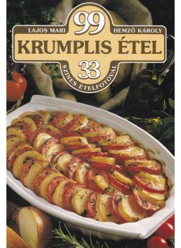 Hemző Károly, Lajos Mari - 99 krumplis étel 33 színes ételfotóval Hemző Károly, Lajos Mari - 99 krumplis étel 33 színes ételfotóval, Budapest 2001 antikvár könyv