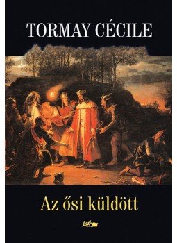 Tormay Cécile - Az ősi küldött Tormay Cécile - Az ősi küldött, Szeged 2009 antikvár könyv