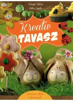 Könnyü Mária , Niksz Gyula - Kreatív tavasz Könnyü Mária , Niksz Gyula - Kreatív tavasz, Budapest 2013 antikvár könyv