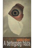 Gerőcs Péter - A betegség háza