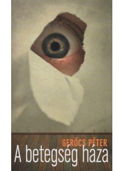 Gerőcs Péter - A betegség háza Gerőcs Péter - A betegség háza, Budapest 2013 antikvár könyv