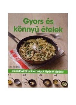  - Gyors és könnyű ételekEllenállhatatlan finomságok lépésről lépésre, null 2015 antikvár könyv