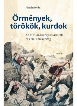 Flesch István - Örmények, törökök, kurdok Flesch István - Örmények, törökök, kurdok, 2013 antikvár könyv