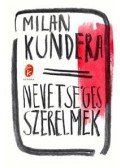 Milan Kundera - Nevetséges szerelmek