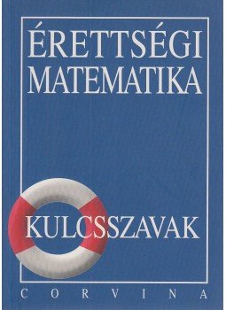 Dr. Korányi Erzsébet - Érettségi matematika Dr. Korányi Erzsébet - Érettségi matematika, Budapest 2003 antikvár könyv