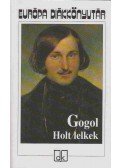 Gogol, Nyikolaj Vaszilijevics - Holt lelkek
