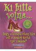 Platt, Richard - Ki hitte volna...hogy a középkorban tilos volt a magas sarkú cipő viselése?