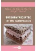 Gézsi Andrásné ,Máger József - Süteményreceptek - nem csak cukorbetegeknek