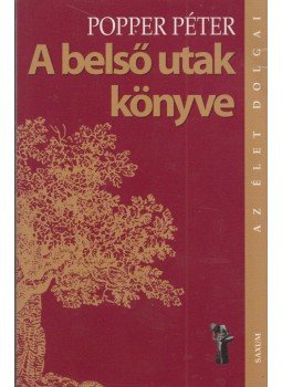 Popper Péter - A belső utak könyve Popper Péter - A belső utak könyve, Budapest 0 antikvár könyv