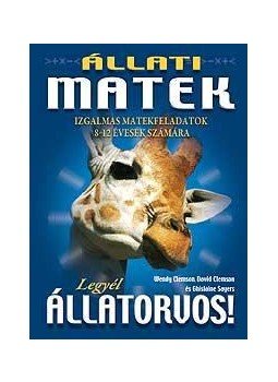 CLEMSON, DAVI, Clemson, Wendy - ÁLLATI MATEK - IZGALMAS MATEKFELADATOK 8-12 ÉVESEK SZÁMÁRA - PUHA BORÍTÓS CLEMSON, DAVI, Clemson, Wendy - ÁLLATI MATEK - IZGALMAS MATEKFELADATOK 8-12 ÉVESEK SZÁMÁRA - PUHA BORÍTÓS, null 2009 antikvár könyv