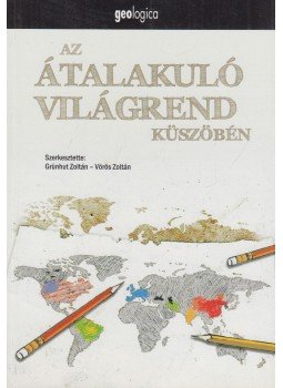 GRÜNHUT ZOLTÁN , Vörös Zoltán - Az átalakuló világrend küszöbén GRÜNHUT ZOLTÁN , Vörös Zoltán - Az átalakuló világrend küszöbén, Pécs 2013 antikvár könyv