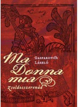 Gasparovich László - Ma donna mia Gasparovich László - Ma donna mia, null 0 antikvár könyv