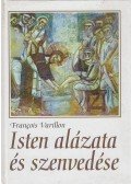 Francois Varillon - Isten alázata és szenvedése