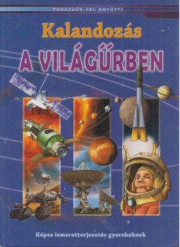 BERNÁTH JÓZSEFNÉ - Kalandozás a világűrben BERNÁTH JÓZSEFNÉ - Kalandozás a világűrben, 2012 antikvár könyv