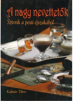 Kalmár Tibor - A nagy nevettetők Kalmár Tibor - A nagy nevettetők, Budapest 2010 antikvár könyv