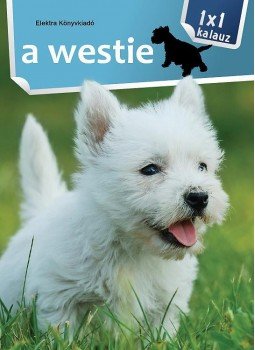 Bernáth István - 1x1 - A westie Bernáth István - 1x1 - A westie, 2011 antikvár könyv