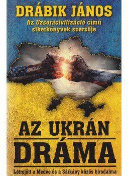 Drábik János - Az ukrán dráma Drábik János - Az ukrán dráma, Debrecen 2015 antikvár könyv