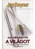 RAYNER, JAY - Aki végigette a világot - A tökéletes vacsora nyomában