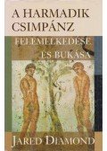 Jared Diamond - A harmadik csimpánz felemelkedése és bukása
