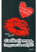 Blue Jeans - Csókolj meg, hogy ne beszéljek - Paula trilógia 3.