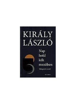 Király László - Nap hold kék mezőben Király László - Nap hold kék mezőben, null 2013 antikvár könyv