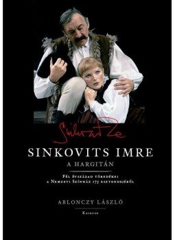 Ablonczy László - Sinkovits Imre a Hargitán Ablonczy László - Sinkovits Imre a Hargitán, Budapest 2013 antikvár könyv