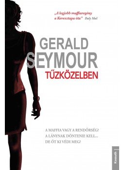 Gerald Seymour - Tűzközelben Gerald Seymour - Tűzközelben, Budapest 2013 antikvár könyv