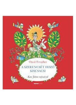 Osvát Erzsébet - A szerencsét hozó kiscsacsi Osvát Erzsébet - A szerencsét hozó kiscsacsi, Budapest 2011 antikvár könyv