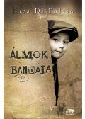 Luca Di Fulvio - Álmok bandája - Puhakötés