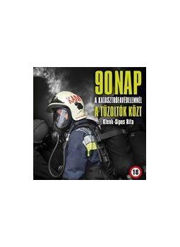 Klenk, Sipos Rita - 90 NAP A TŰZOLTÓK KÖZT - A KATASZTRÓFAVÉDELEMNÉL A FÉRJ ELMONDÁSA ALAPJÁN, null 2014 antikvár könyv