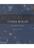 GILLETT, ROY - Az asztrológia titkos nyelve