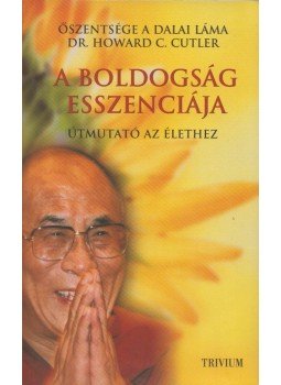 Dalai Láma, Dr. Howard C. Cutler - A boldogság esszenciája Dalai Láma, Dr. Howard C. Cutler - A boldogság esszenciája, Budapest 2008 antikvár könyv