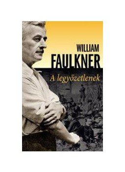 William Faulkner - A legyőzetlenek William Faulkner - A legyőzetlenek, null 2010 antikvár könyv