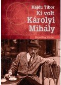 Hajdu Tibor - Ki volt Károlyi Mihály?