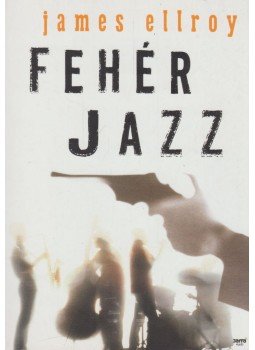 James Ellroy - Fehér jazz James Ellroy - Fehér jazz, Budapest 2013 antikvár könyv