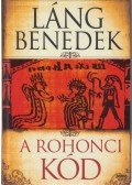 Láng Benedek - A rohonci kód