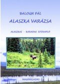 Balogh Pál - Alaszka varázsa