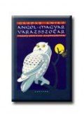 Gáspár Anikó - ANGOL-MAGYAR VARÁZSSZÓTÁR - HARRY POTTER RAJONGÓKNAK
