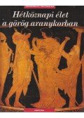 Francois Trassard,Catherine Salles,Sophie Royer - Hétköznapi élet a görög aranykorban